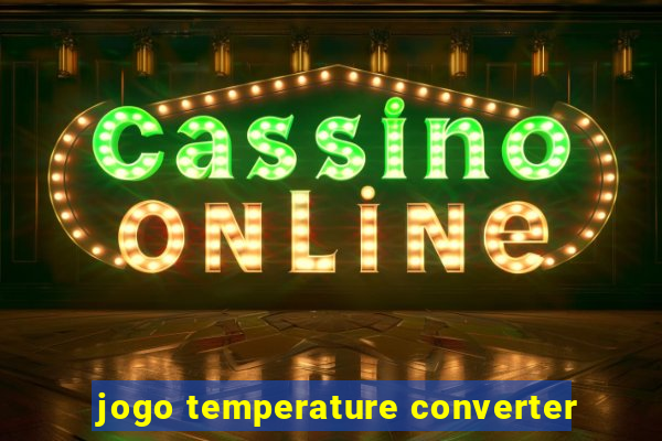 jogo temperature converter